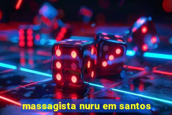 massagista nuru em santos